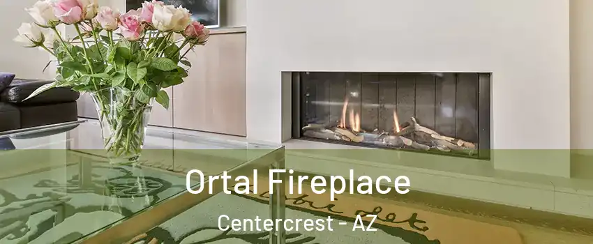 Ortal Fireplace Centercrest - AZ