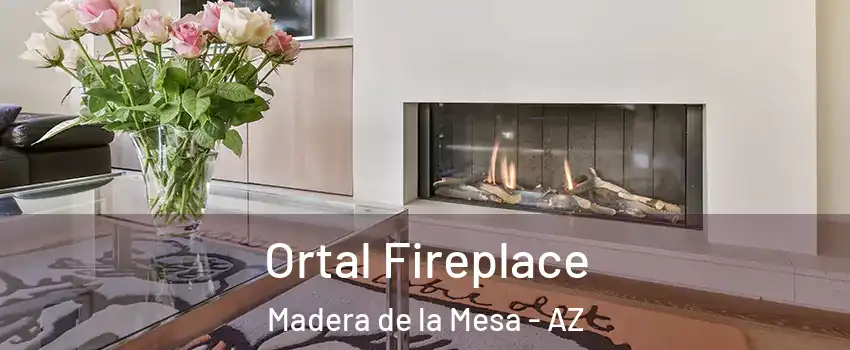 Ortal Fireplace Madera de la Mesa - AZ
