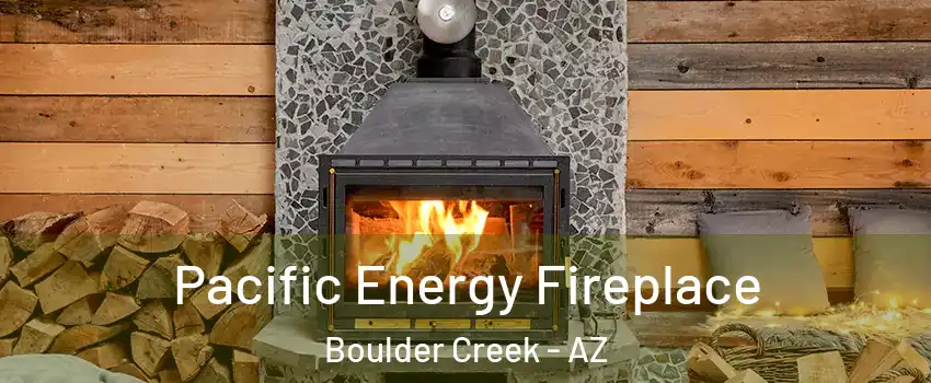 Pacific Energy Fireplace Boulder Creek - AZ