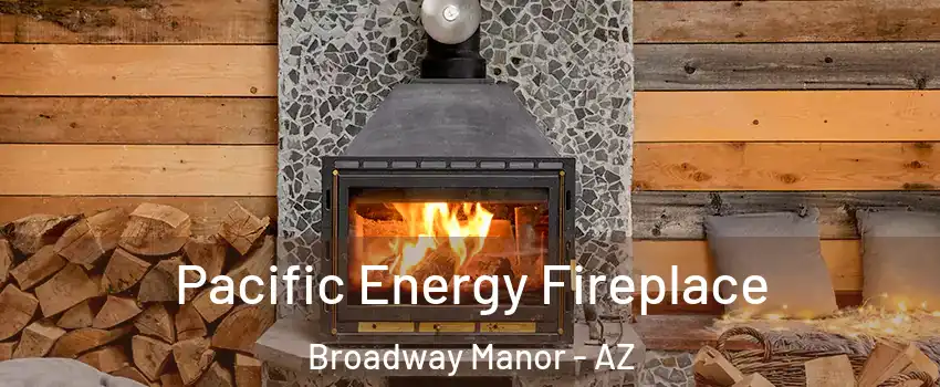 Pacific Energy Fireplace Broadway Manor - AZ