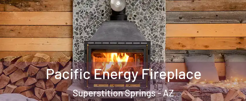 Pacific Energy Fireplace Superstition Springs - AZ