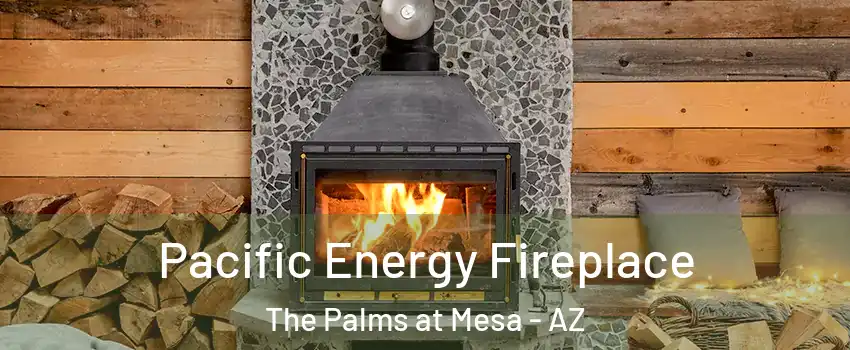 Pacific Energy Fireplace The Palms at Mesa - AZ