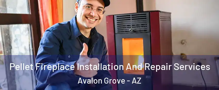Pellet Fireplace Installation And Repair Services Avalon Grove - AZ