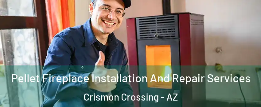Pellet Fireplace Installation And Repair Services Crismon Crossing - AZ