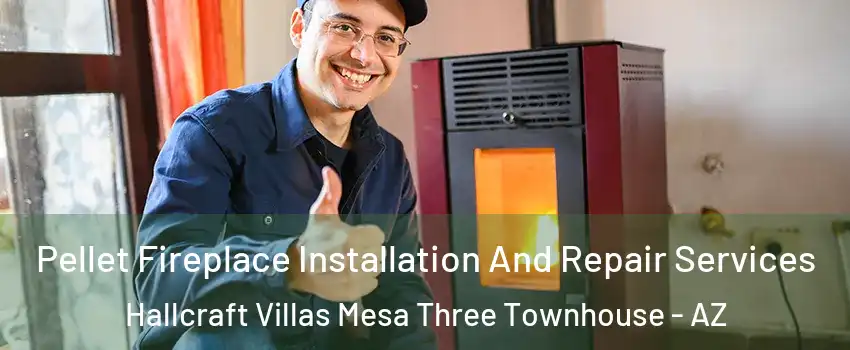 Pellet Fireplace Installation And Repair Services Hallcraft Villas Mesa Three Townhouse - AZ