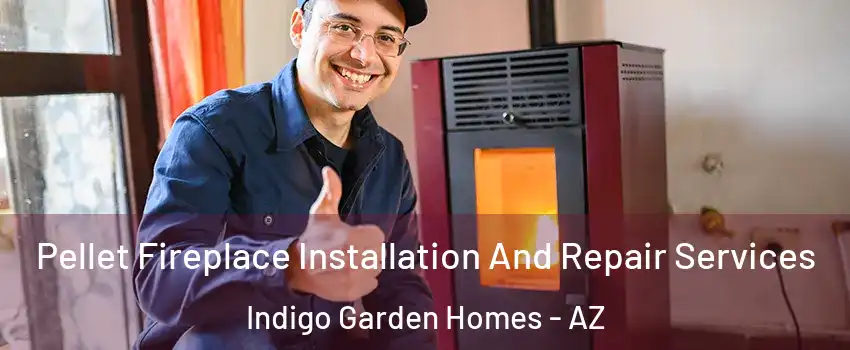 Pellet Fireplace Installation And Repair Services Indigo Garden Homes - AZ