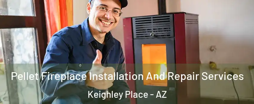 Pellet Fireplace Installation And Repair Services Keighley Place - AZ