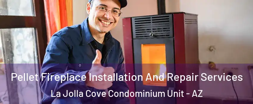 Pellet Fireplace Installation And Repair Services La Jolla Cove Condominium Unit - AZ