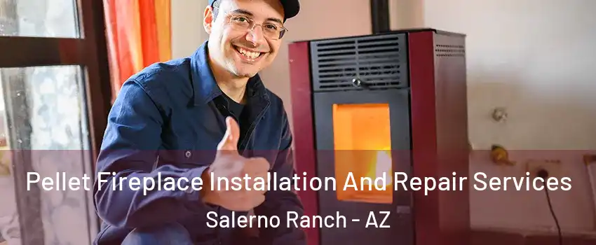 Pellet Fireplace Installation And Repair Services Salerno Ranch - AZ