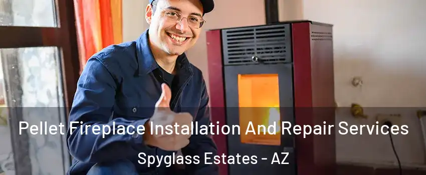 Pellet Fireplace Installation And Repair Services Spyglass Estates - AZ