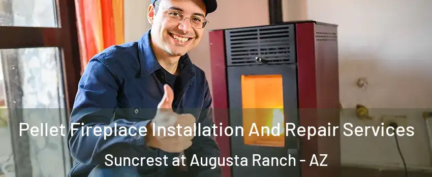 Pellet Fireplace Installation And Repair Services Suncrest at Augusta Ranch - AZ