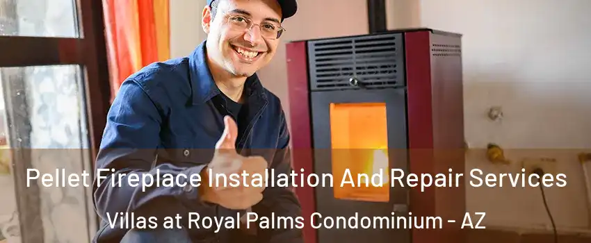 Pellet Fireplace Installation And Repair Services Villas at Royal Palms Condominium - AZ