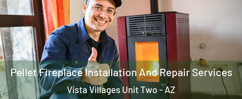 Pellet Fireplace Installation And Repair Services Vista Villages Unit Two - AZ