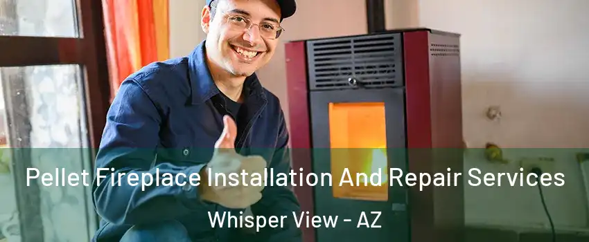 Pellet Fireplace Installation And Repair Services Whisper View - AZ