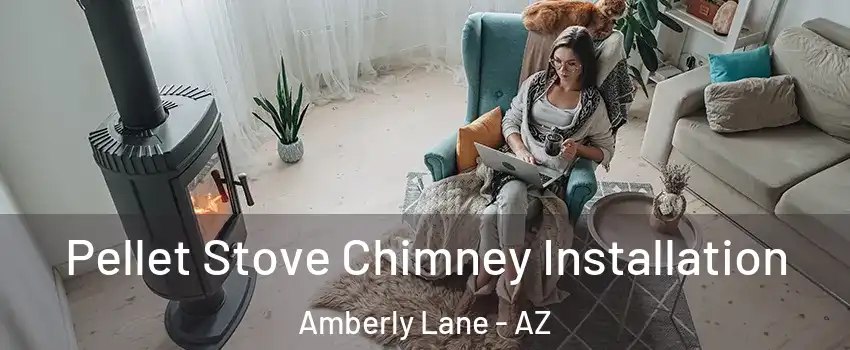 Pellet Stove Chimney Installation Amberly Lane - AZ