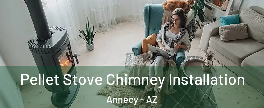 Pellet Stove Chimney Installation Annecy - AZ