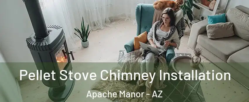 Pellet Stove Chimney Installation Apache Manor - AZ