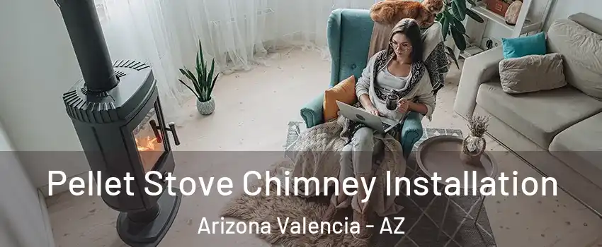 Pellet Stove Chimney Installation Arizona Valencia - AZ