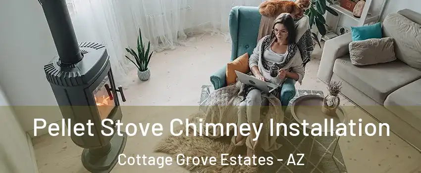 Pellet Stove Chimney Installation Cottage Grove Estates - AZ