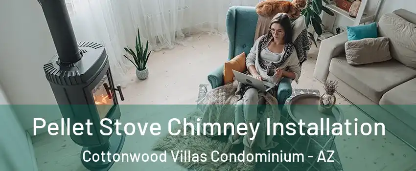 Pellet Stove Chimney Installation Cottonwood Villas Condominium - AZ