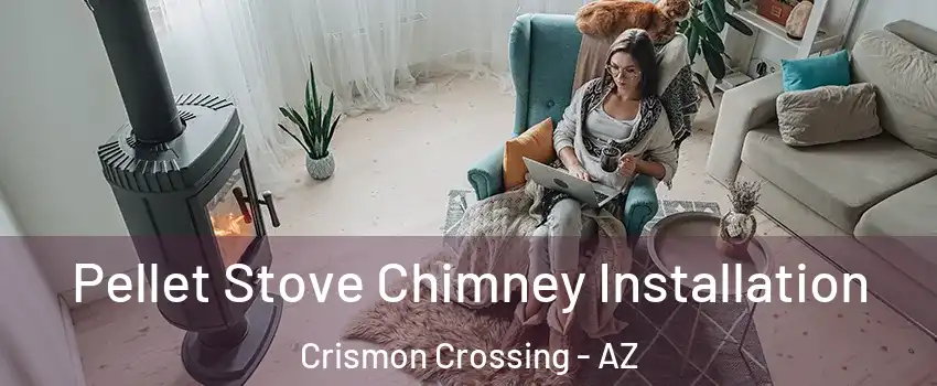 Pellet Stove Chimney Installation Crismon Crossing - AZ