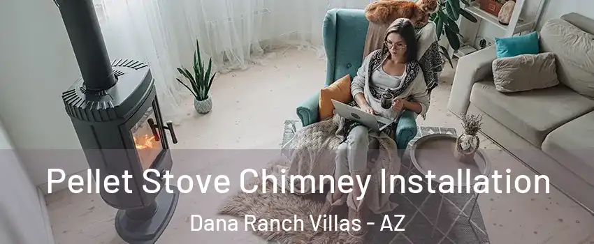 Pellet Stove Chimney Installation Dana Ranch Villas - AZ