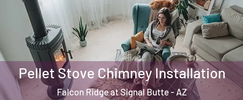 Pellet Stove Chimney Installation Falcon Ridge at Signal Butte - AZ