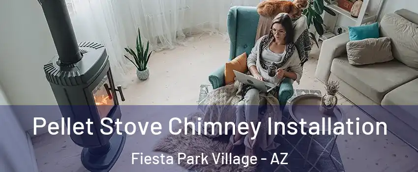Pellet Stove Chimney Installation Fiesta Park Village - AZ
