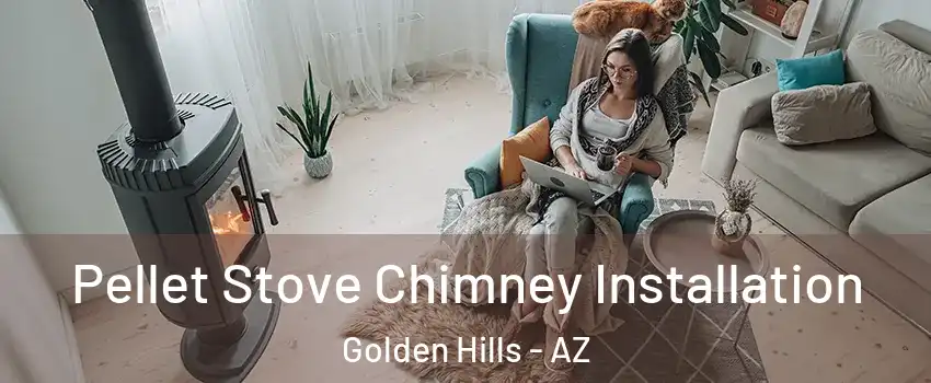 Pellet Stove Chimney Installation Golden Hills - AZ
