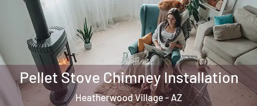 Pellet Stove Chimney Installation Heatherwood Village - AZ