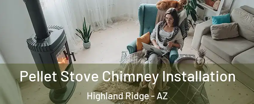 Pellet Stove Chimney Installation Highland Ridge - AZ