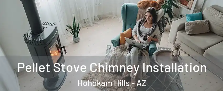 Pellet Stove Chimney Installation Hohokam Hills - AZ