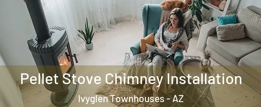 Pellet Stove Chimney Installation Ivyglen Townhouses - AZ