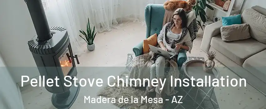 Pellet Stove Chimney Installation Madera de la Mesa - AZ