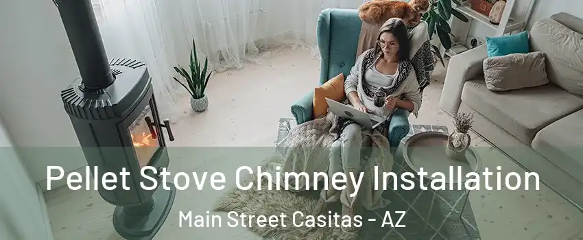 Pellet Stove Chimney Installation Main Street Casitas - AZ