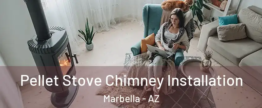 Pellet Stove Chimney Installation Marbella - AZ