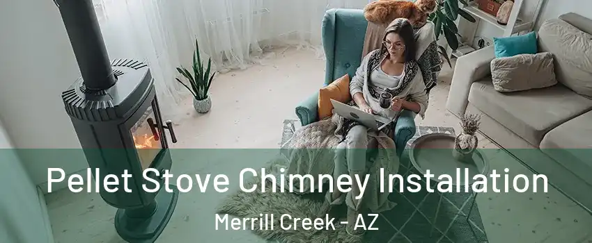 Pellet Stove Chimney Installation Merrill Creek - AZ