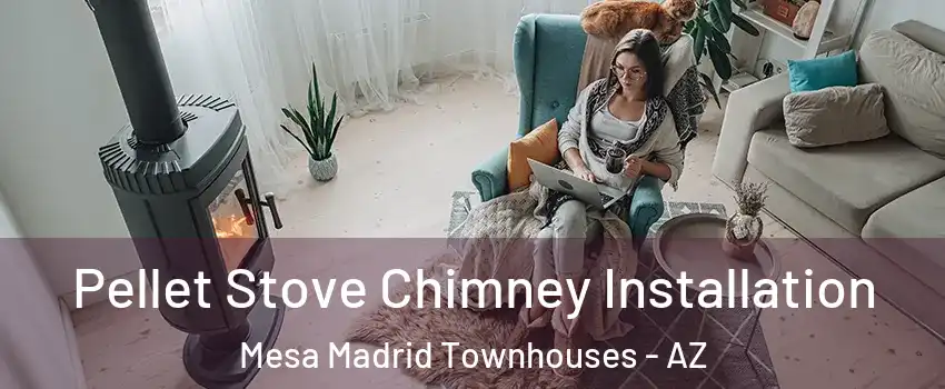 Pellet Stove Chimney Installation Mesa Madrid Townhouses - AZ