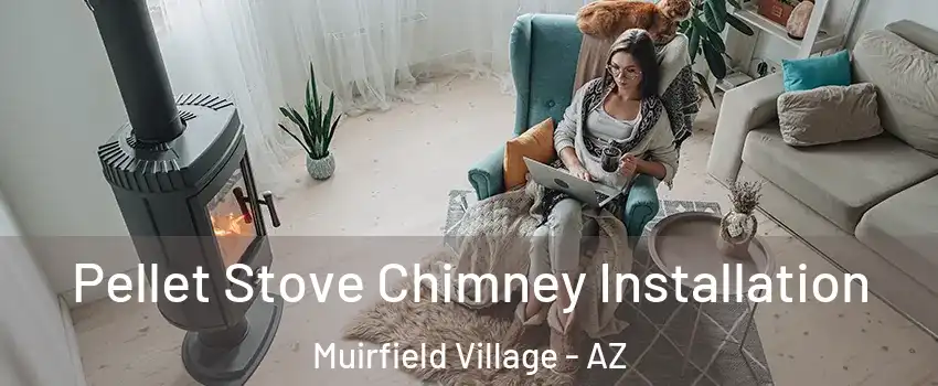 Pellet Stove Chimney Installation Muirfield Village - AZ