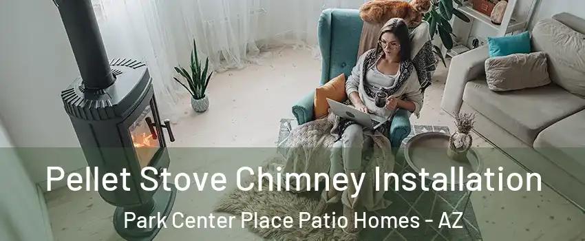 Pellet Stove Chimney Installation Park Center Place Patio Homes - AZ