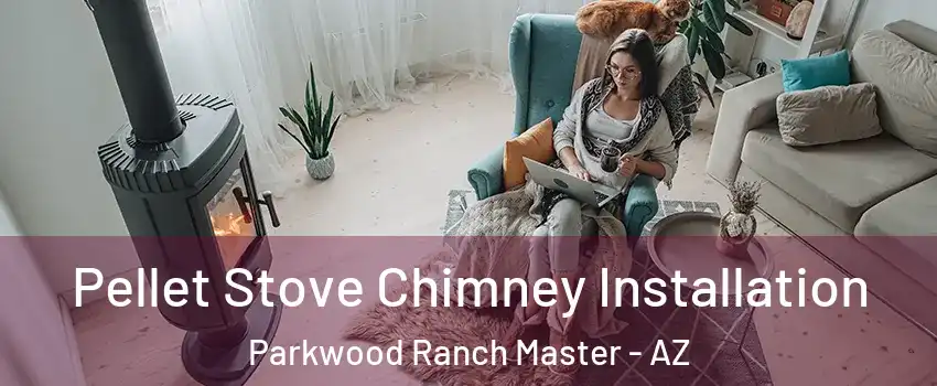 Pellet Stove Chimney Installation Parkwood Ranch Master - AZ
