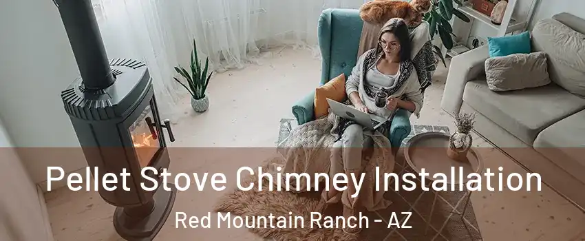 Pellet Stove Chimney Installation Red Mountain Ranch - AZ
