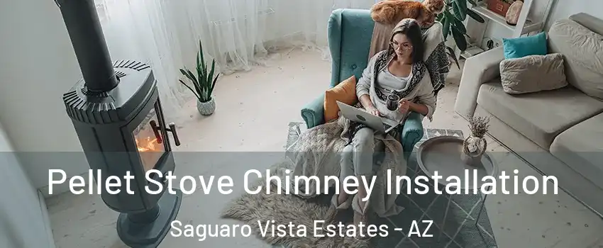 Pellet Stove Chimney Installation Saguaro Vista Estates - AZ