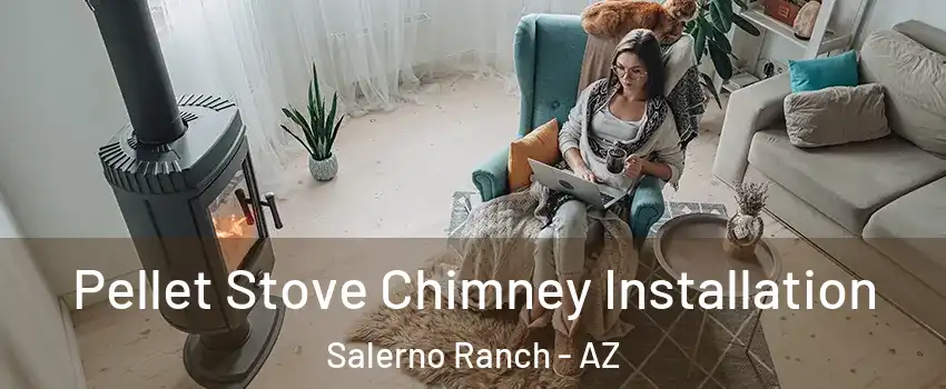 Pellet Stove Chimney Installation Salerno Ranch - AZ