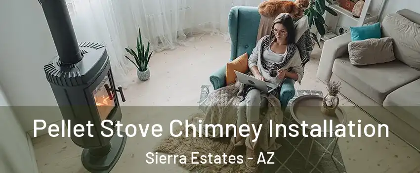 Pellet Stove Chimney Installation Sierra Estates - AZ