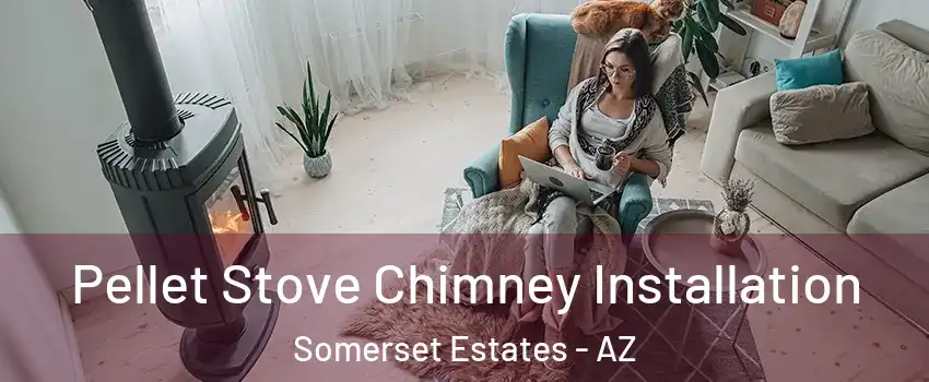 Pellet Stove Chimney Installation Somerset Estates - AZ