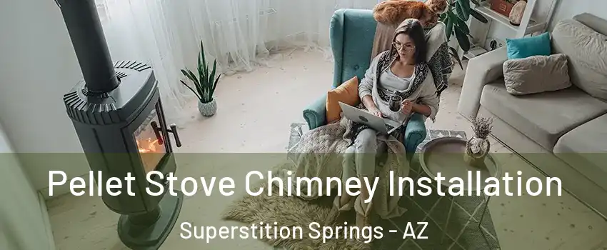 Pellet Stove Chimney Installation Superstition Springs - AZ