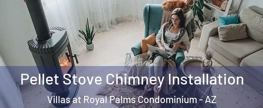 Pellet Stove Chimney Installation Villas at Royal Palms Condominium - AZ