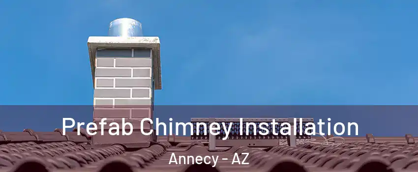 Prefab Chimney Installation Annecy - AZ