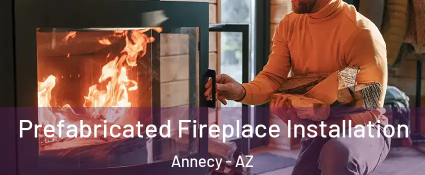Prefabricated Fireplace Installation Annecy - AZ